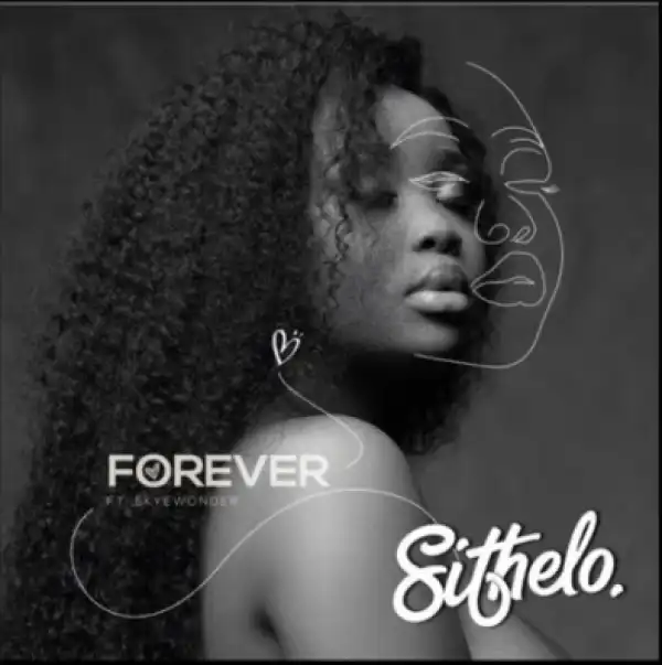 Dj Sithelo - Forever Ft. SkyeWanda